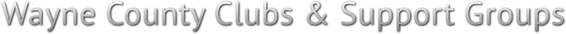 Wayne County Clubs & Support Groups Wayne County Clubs & Support Groups